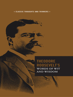 Theodore Roosevelt's Words of Wit and Wisdom - ebook